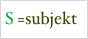 S =subjekt
